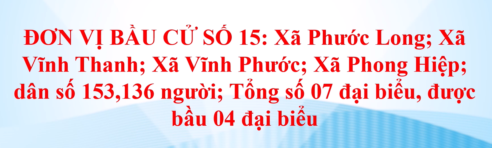 Clip tuyên truyền về bầu cử đại biểu HĐND các cấp, nhiệm kỳ 2026 -2031 - Đơn vị bầu cử số 15